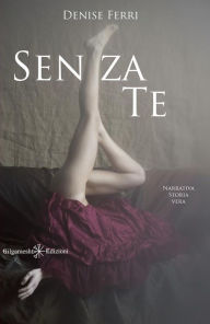 Title: Senza te, Author: Denise Ferri