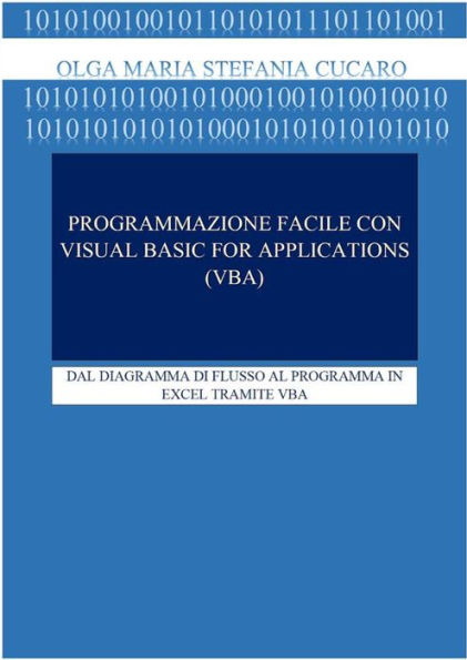 Programmazione facile con Visual Basic for Applications (VBA): DAL DIAGRAMMA DI FLUSSO AL PROGRAMMA IN EXCEL TRAMITE VBA