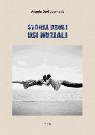 Title: Storia degli usi nuziali, Author: Angelo De Gubernatis