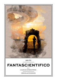 Title: Fantascientifico Vol.1, Author: Idrovolante Edizioni