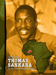 Title: Thomas Sankara: Le idee non si possono uccidere, Author: Carlo Batà