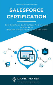 Title: Salesforce Certification: Earn Salesforce certifications and increase online sales real and unique practice tests included Kindle, Author: David Mayer