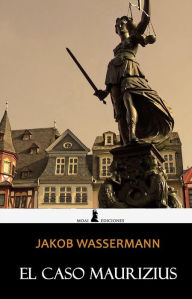 Title: El caso Maurizius: Edición completa, Author: Jakob Wassermann