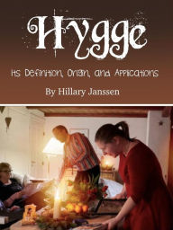 Title: Hygge: Its Definition, Origin, and Applications, Author: Hillary Janssen