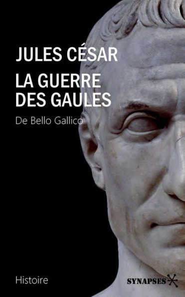 La Guerre des Gaules: De Bello Gallico