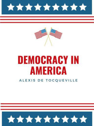 Title: Democracy In America, Author: Alexis de Tocqueville