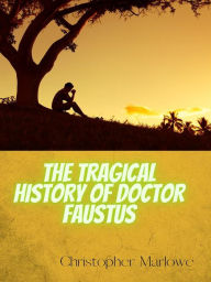 Title: The Tragical History Of Doctor Faustus, Author: Christopher Marlowe