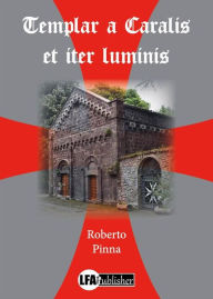 Title: Templar a Caralis et iter luminis, Author: Roberto Pinna