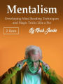 Mentalism: Developing Mind Reading Techniques and Magic Tricks Like a Pro