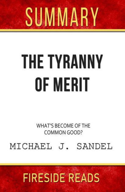 The Tyranny Of Merit: What's Become Of The Common Good? By Michael J ...