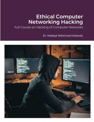 Title: Hacking of Computer Networks: Full Course on Hacking of Computer Networks, Author: Dr. Hidaia Mahmood Alassouli