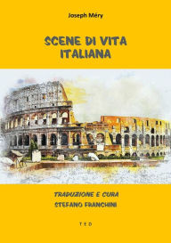 Title: Scene di vita italiana: Traduzione di Stefano Franchini, Author: Joseph Méry