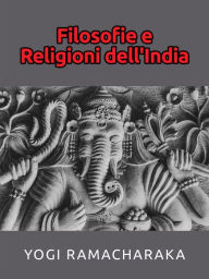 Title: Filosofie e Religioni dell'India, Author: Yogi Ramacharaka