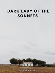 Title: Dark Lady of the Sonnets, Author: Bernard Shaw