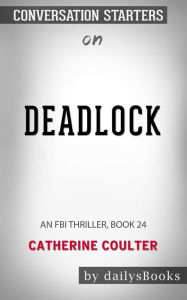 Title: Deadlock: An FBI Thriller, Book 24 by Catherine Coulter: Conversation Starters, Author: Daily Books