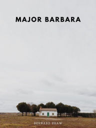 Title: Major Barbara, Author: Bernard Shaw