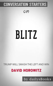 Title: BLITZ: Trump Will Smash the Left and Win by David Horowitz : Conversation Starters, Author: dailyBooks