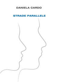 Title: Strade parallele, Author: Daniela Cardo