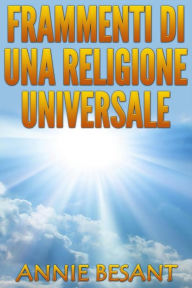 Title: Frammenti di una Religione universale, Author: Annie Besant