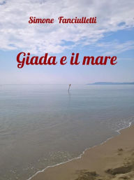 Title: Giada e il Mare, Author: Simone Fanciulletti