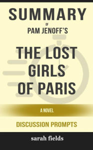 Title: The Lost Girls of Paris: A Novel by Pam Jenoff (Discussion Prompts), Author: Sarah Fields