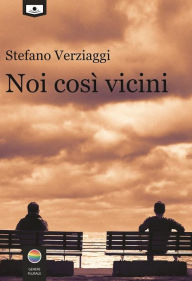 Title: Noi così vicini, Author: Stefano Verziaggi
