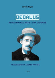 Title: Dedalus. Ritratto dell'artista da giovane: Traduzione di Cesare Pavese, Author: James Joyce