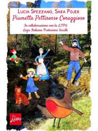 Title: Piumetta Pettirosso Coraggioso: Edizione speciale con i disegni di Sara Pojer, Author: Lucia Spezzano