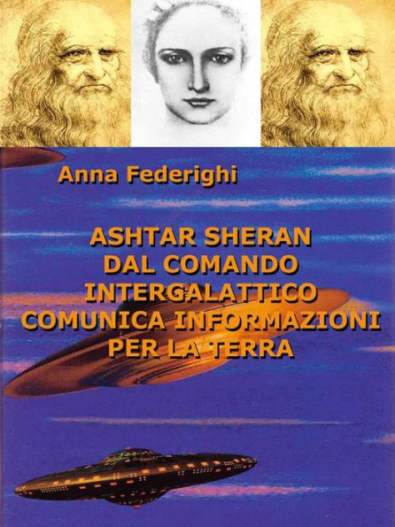 Ashtar Sheran: dal comando intergalattico comunica informazione per la Terra