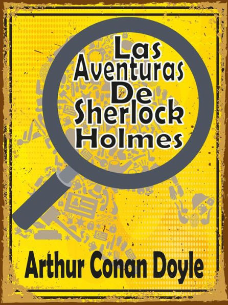 Las Aventuras De Sherlock Holmes: (Escándalo En Bohemia, La Liga De Los Pelirrojos, Un Caso De Identidad, El misterio del valle Boscombe, Las Cinco Semillas De Naranja, El Hombre Del Labio Torcido, El carbunclo azul, La Banda De Lunares, El Dedo Pulgar De