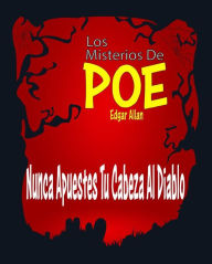 Title: Nunca Apuestes Tu Cabeza Al Diablo: Los Misterios De Poe Edgar Allan 13, Author: Edgar Allan Poe