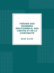Title: Théorie des nombres irrationnels, des limites et de la continuité, Author: René Baire