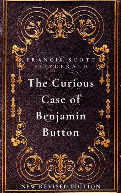 The Curious Case Of Benjamin Button: New Revised Edition By Francis ...