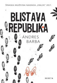Title: Blistava republika, Author: Andrés Barba