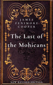 Title: The Last of the Mohicans: New Revised Edition, Author: James Fenimore Cooper