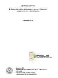 Title: Il cooperative learning nelle scuole italiane: apprendimento e democrazia, Author: Giorgio Chiari