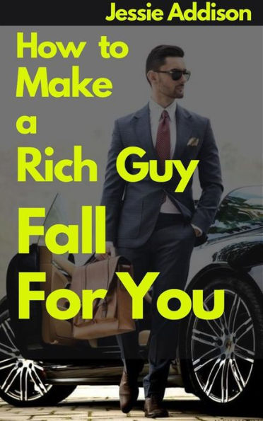 How to Make a Rich Guy Fall For You