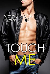 Title: Touch Me: Love Storm series #3, Author: Victory Storm