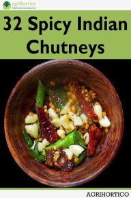 Title: 32 Spicy Indian Chutneys, Author: Agrihortico CPL