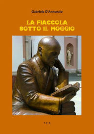 Title: La fiaccola sotto il moggio, Author: Gabriele D'Annunzio