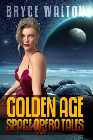 Title: Bryce Walton: Golden Age Space Opera Tales, Author: S. H. Marpel