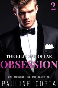Title: The Billion Dollar Obsession : Acte 2, Author: Pauline Costa