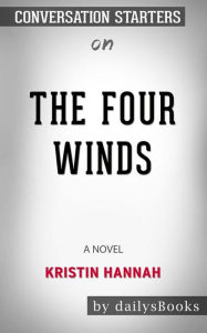 Title: The Four Winds: A Novel by Kristin Hannah: Conversation Starters, Author: Daily Books