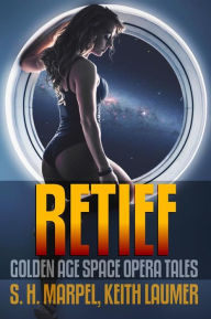 Title: Retief: Golden Age Space Opera Tales, Author: S. H. Marpel