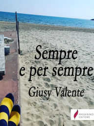 Title: Sempre e per sempre, Author: Giusy Valente