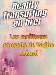 Title: Reality Transurfing en bref - Les meilleurs conseils de Vadim Zeland, Author: Fer Rov