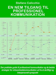 Title: En nem tilgang til professionel kommunikation: Den praktiske guide til professionel kommunikation og de bedste strategier for virksomhedskommunikation ud fra et skriftligt og interpersonelt synspunkt, Author: Stefano Calicchio