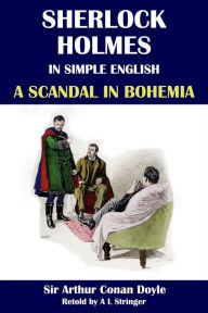 Title: Sherlock Holmes in Simple English: A Scandal in Bohemia, Author: A L Stringer