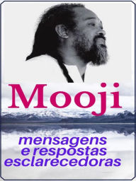 Title: Uma coleção de mensagens e respostas esclarecedoras de Mooji, Author: Angela Co