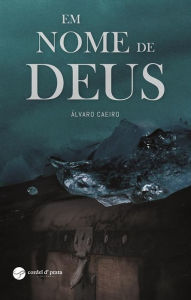 Title: Em Nome de Deus, Author: Álvaro Caeiro